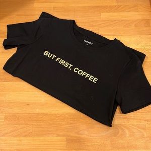 But First, Coffee T Shirt